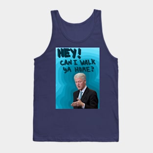 "Hey! Can I walk ya home?" Tank Top